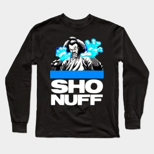 Sho nuff Long Sleeve T-Shirt